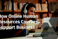 How Online Human Resources Courses Support Business