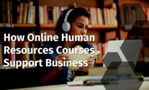 How Online Human Resources Courses Support Business