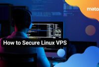 Essential Tips on How to Secure Your Linux VPS from Hackers