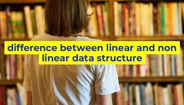 difference between linear and non linear data structure