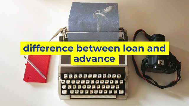 difference between loan and advance