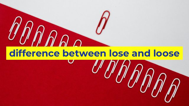 difference between lose and loose