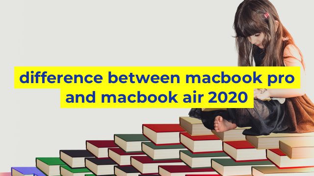 difference between macbook pro and macbook air 2020