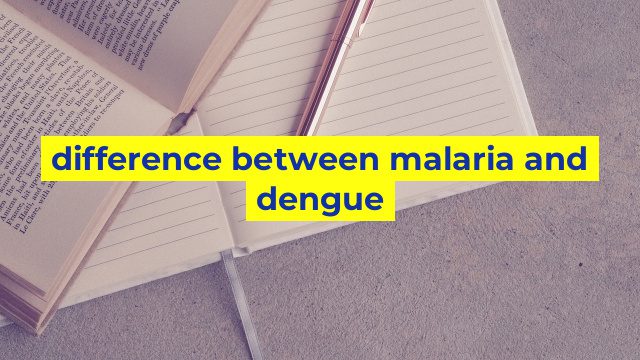 difference between malaria and dengue