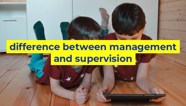 difference between management and supervision