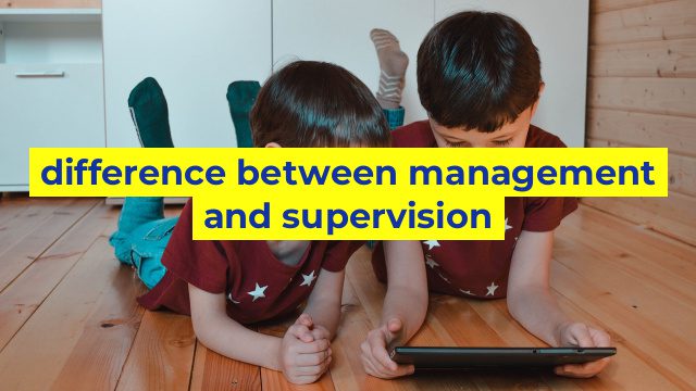 difference between management and supervision