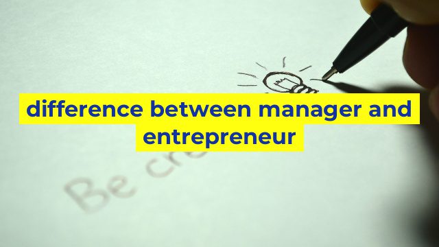 difference between manager and entrepreneur