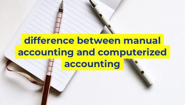 difference between manual accounting and computerized accounting
