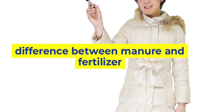 difference between manure and fertilizer