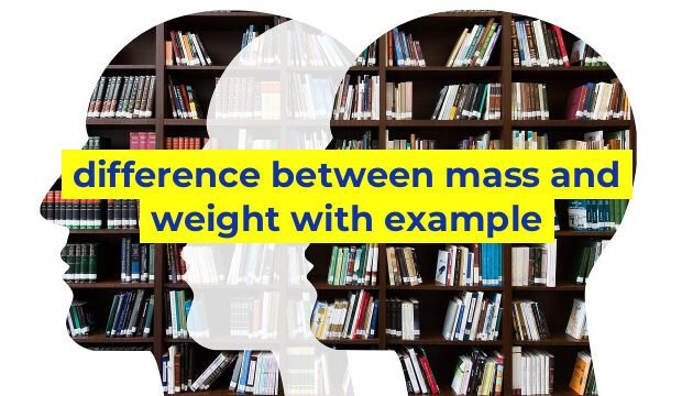 difference between mass and weight with example