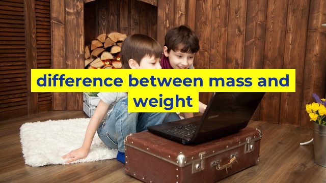 difference between mass and weight