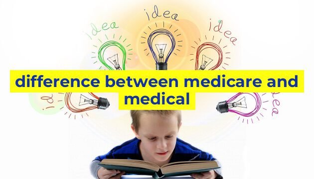difference between medicare and medical