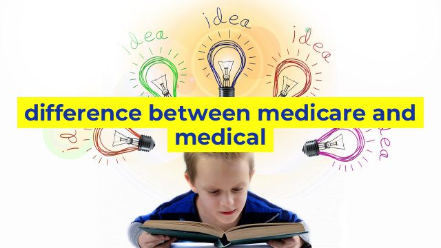 difference between medicare and medical