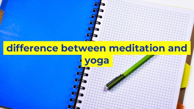 difference between meditation and yoga