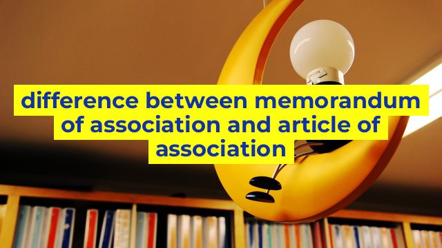 difference between memorandum of association and article of association