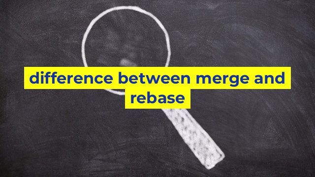 difference between merge and rebase