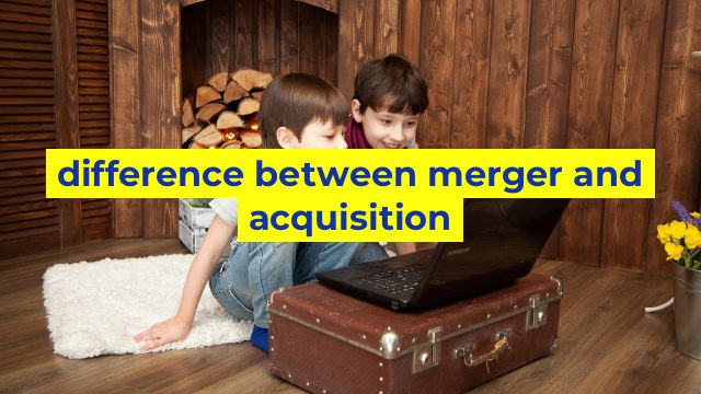 difference between merger and acquisition