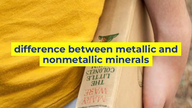 difference between metallic and nonmetallic minerals