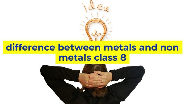 difference between metals and non metals class 8