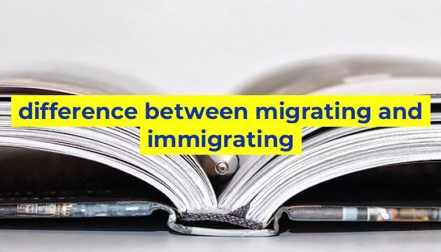 difference between migrating and immigrating