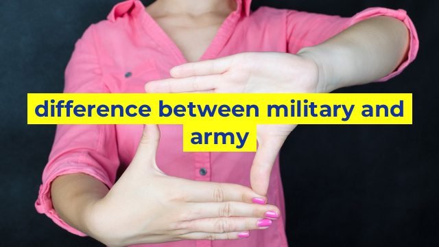 difference-between-military-and-army-sinaumedia