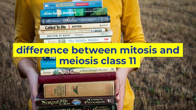 difference between mitosis and meiosis class 11