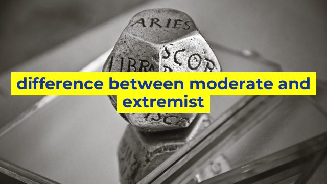 difference between moderate and extremist