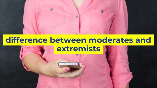 difference between moderates and extremists