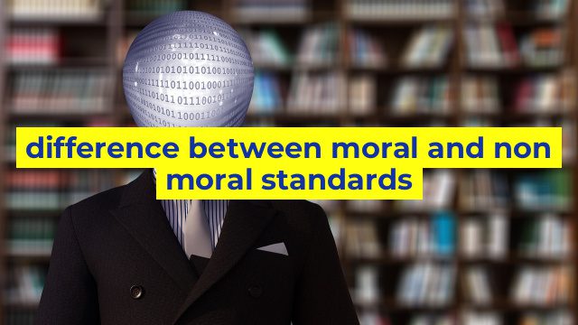 difference between moral and non moral standards