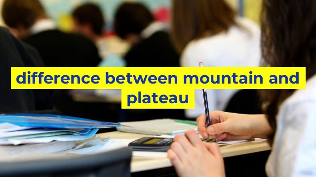difference between mountain and plateau
