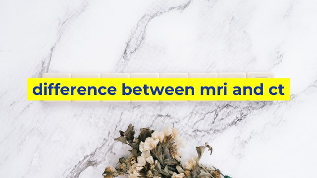 difference between mri and ct