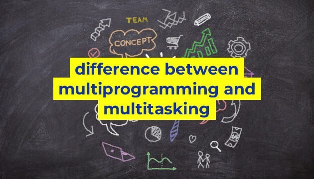 difference between multiprogramming and multitasking