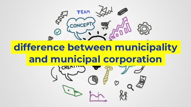 difference between municipality and municipal corporation