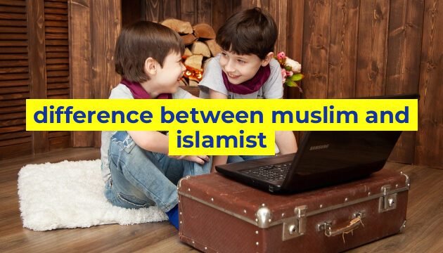 difference between muslim and islamist