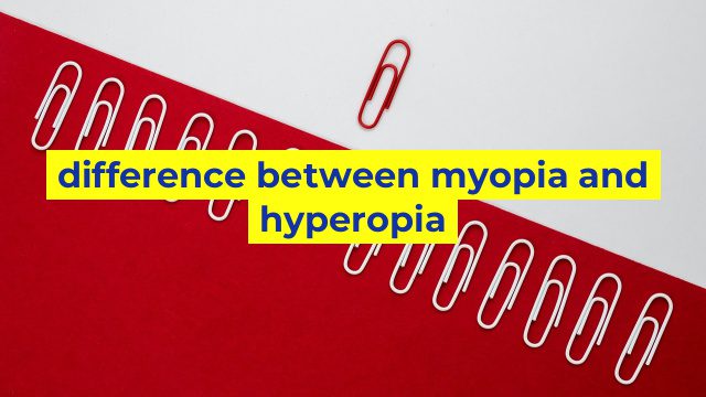 difference between myopia and hyperopia