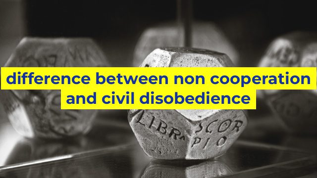 difference between non cooperation and civil disobedience
