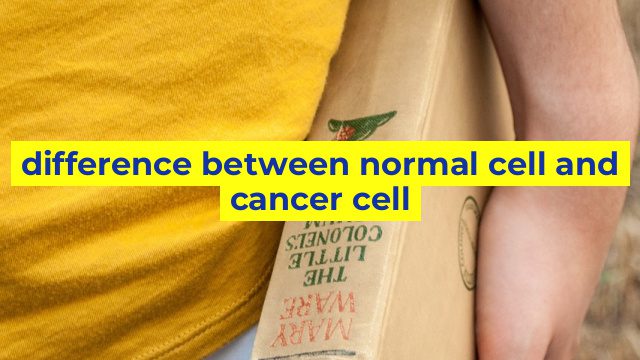 difference between normal cell and cancer cell