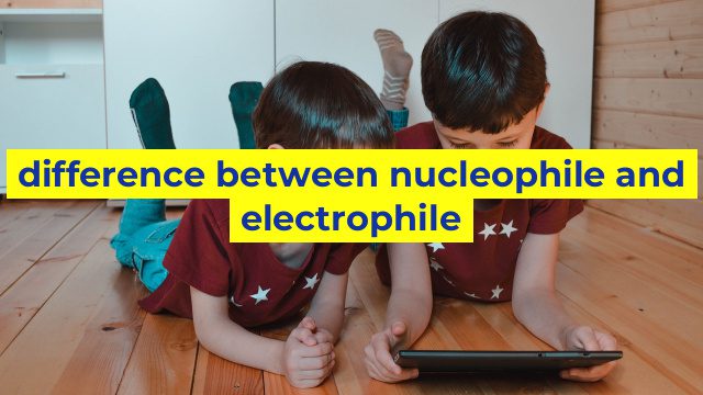 difference between nucleophile and electrophile