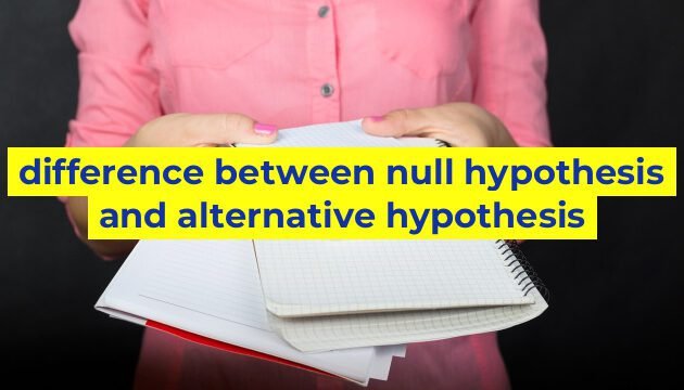 difference between null hypothesis and alternative hypothesis