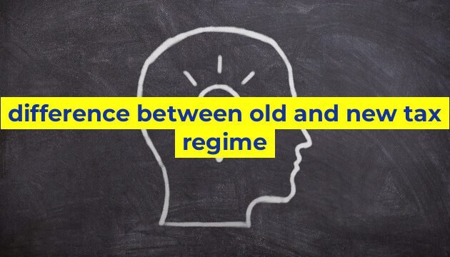 difference between old and new tax regime