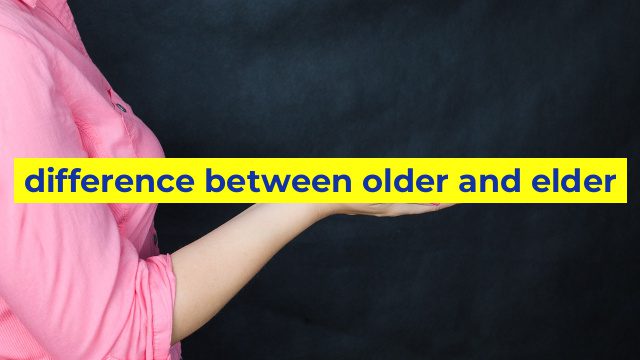difference between older and elder