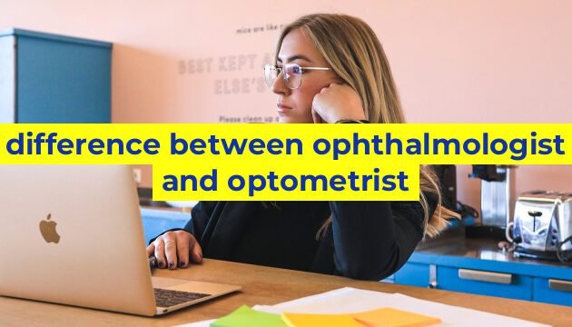 difference between ophthalmologist and optometrist