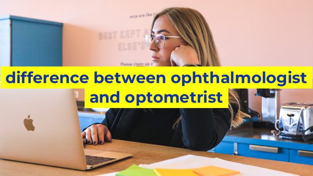 difference between ophthalmologist and optometrist