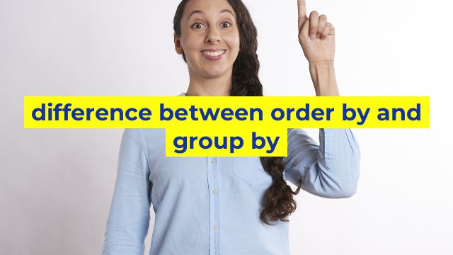 difference between order by and group by