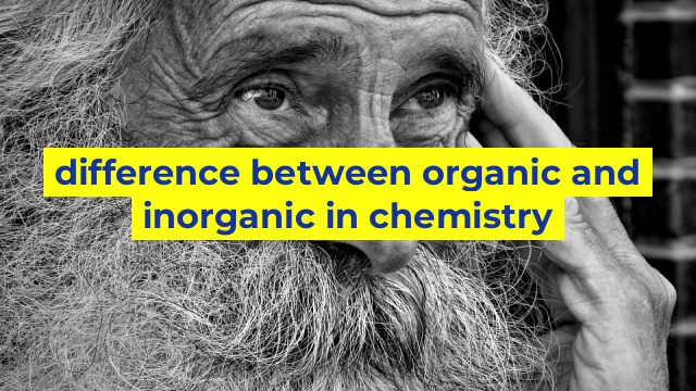 difference between organic and inorganic in chemistry