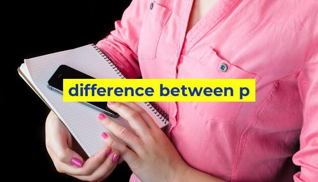 difference between p