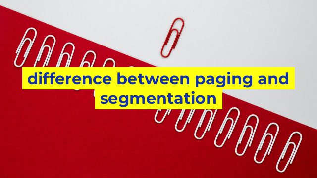 difference between paging and segmentation