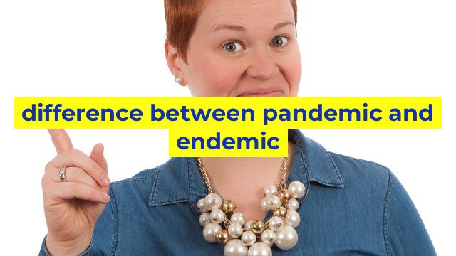 difference between pandemic and endemic