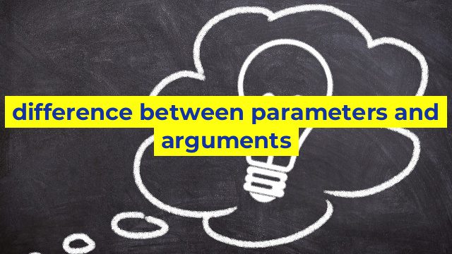 difference between parameters and arguments