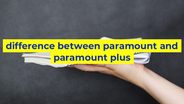 difference between paramount and paramount plus